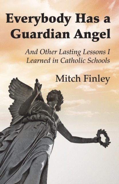 Mitch Finley - Everybody Has a Guardian Angel, E-bok
