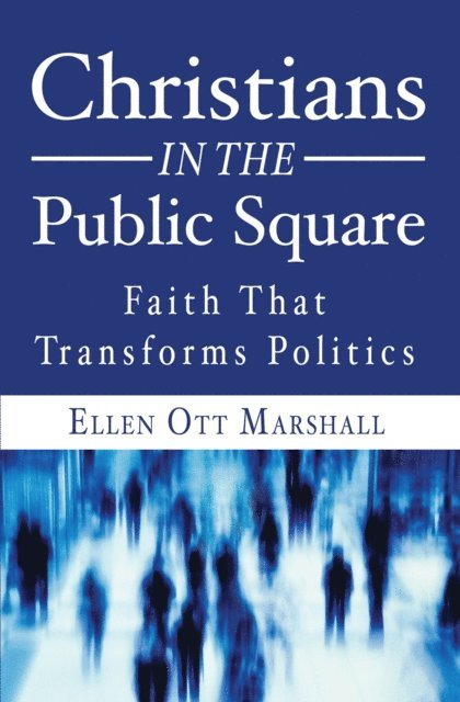 Ellen Ott Marshall - Christians in the Public Square, E-bok