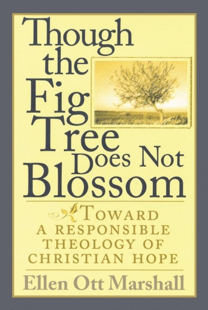 Ellen Ott Marshall - Though the Fig Tree Does Not Blossom, E-bok