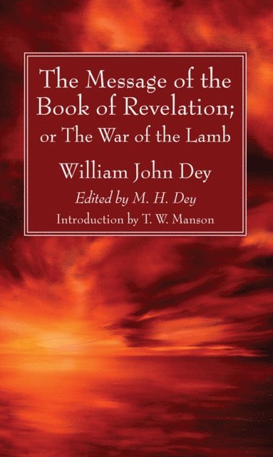 William John Dey, M. H. Dey - Message of the Book of Revelation, E-bok