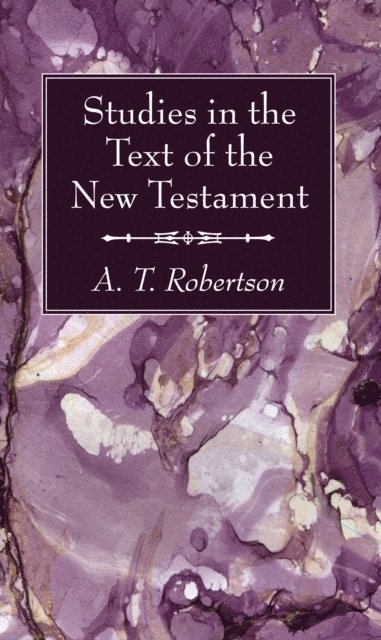 A. T. Robertson - Studies in the Text of the New Testament, E-bok