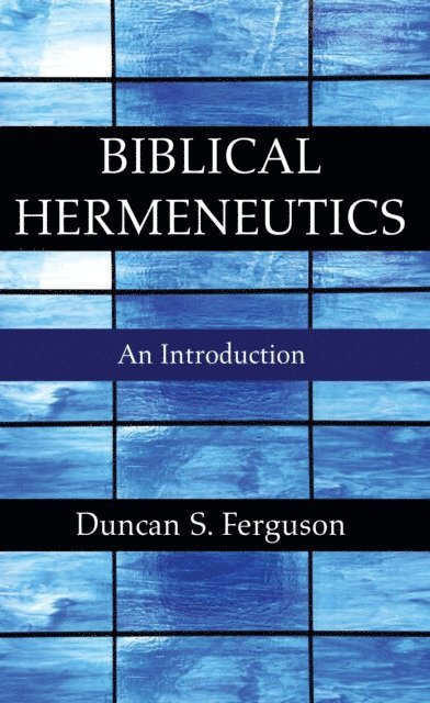 Duncan S. Ferguson - Biblical Hermeneutics, E-bok