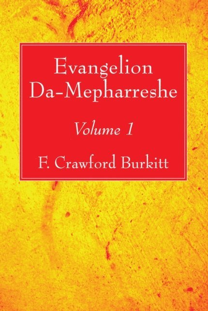 F. Crawford Burkitt - Evangelion Da-Mepharreshe, E-bok