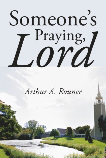 Arthur A. Rouner Jr. - Someone's Praying, Lord, E-bok
