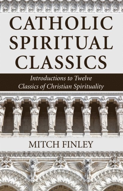 Mitch Finley - Catholic Spiritual Classics, E-bok