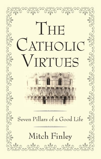 Mitch Finley - Catholic Virtues, E-bok