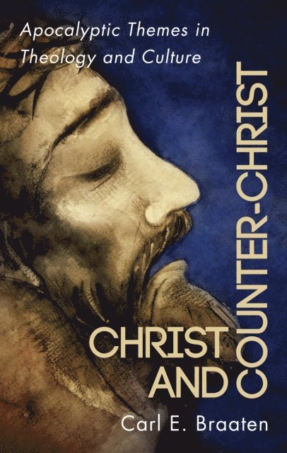 Carl E. Braaten - Christ and Counter-Christ, E-bok