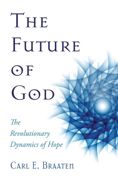 Carl E. Braaten - Future of God, E-bok