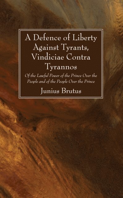 Junius Brutus - Defence of Liberty Against Tyrants, Vindiciae Contra Tyrannos, E-bok