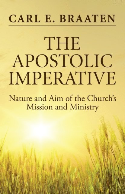 Carl E. Braaten - Apostolic Imperative, E-bok