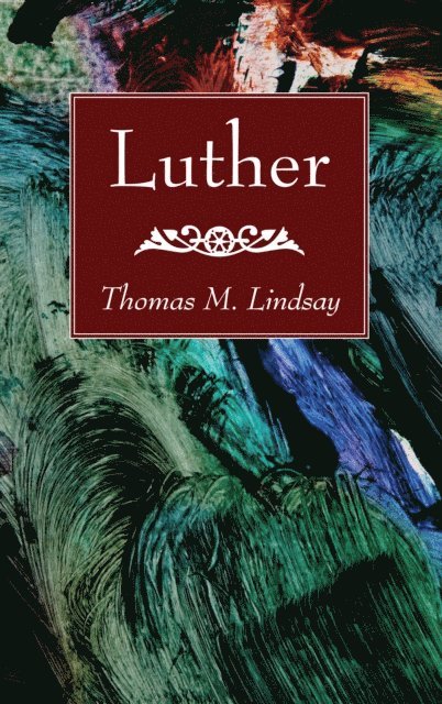 Thomas M. Lindsay - Luther, E-bok