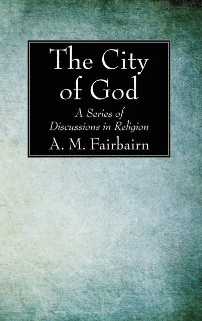 A. M. Fairbairn - City of God, E-bok