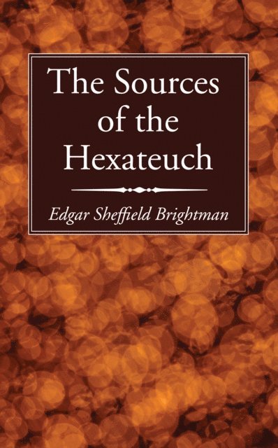 Edgar Sheffield Brightman - Sources of the Hexateuch, E-bok