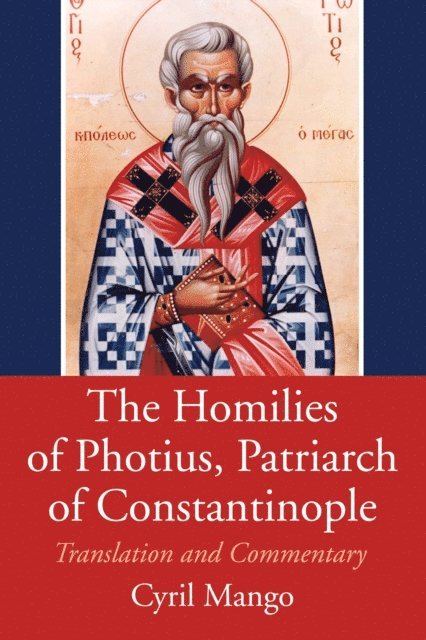 Cyril Mango - Homilies of Photius, Patriarch of Constantinople, E-bok