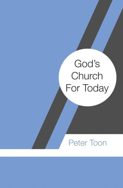 Peter Toon - God's Church For Today, E-bok