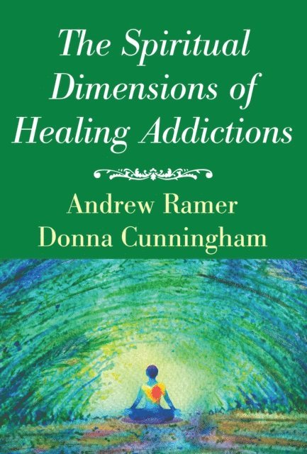 Donna Cunningham, Andrew Ramer - Spiritual Dimensions of Healing Addictions, E-bok