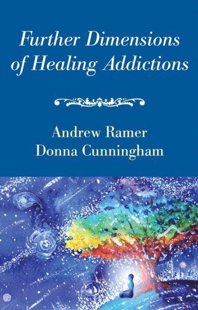 Donna Cunningham, Andrew Ramer - Further Dimensions of Healing Addictions, E-bok