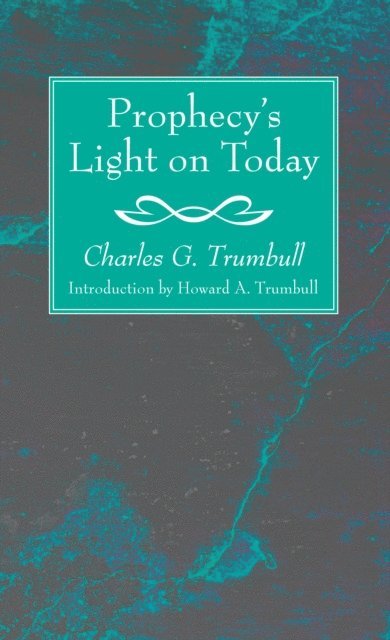 Charles G. Trumbull - Prophecy's Light on Today, E-bok