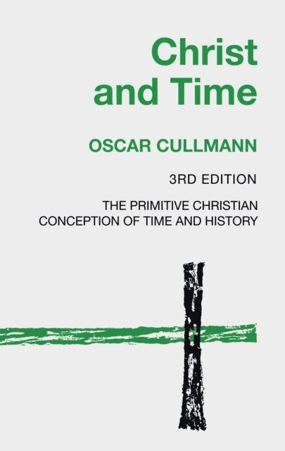 Oscar Cullmann - Christ and Time, 3rd Edition, E-bok