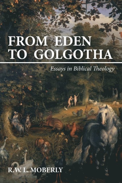 R. W. L. Moberly - From Eden to Golgotha, E-bok
