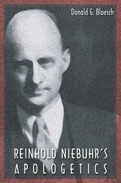 Donald G. Bloesch - Reinhold Niebuhr's Apologetics, E-bok