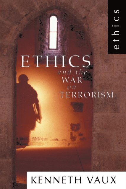 Kenneth L. Vaux - Ethics and the War on Terrorism, E-bok