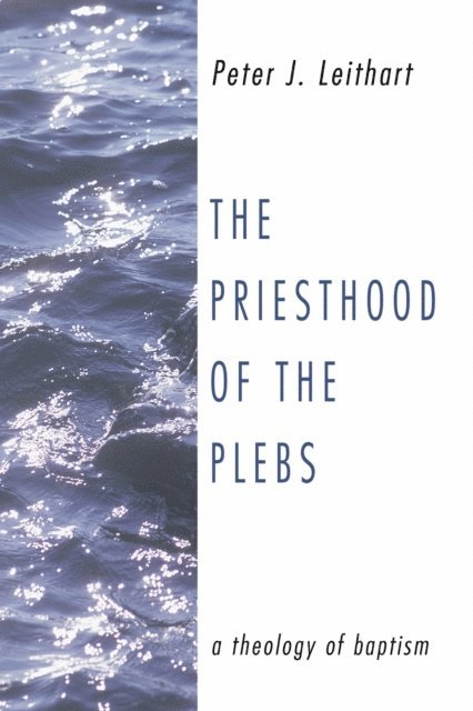 Peter J. Leithart - Priesthood of the Plebs, E-bok