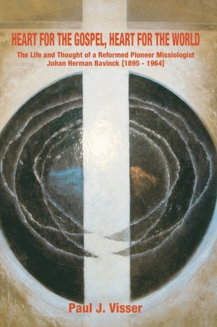 Paul J. Visser - Heart for the Gospel, Heart for the World, E-bok