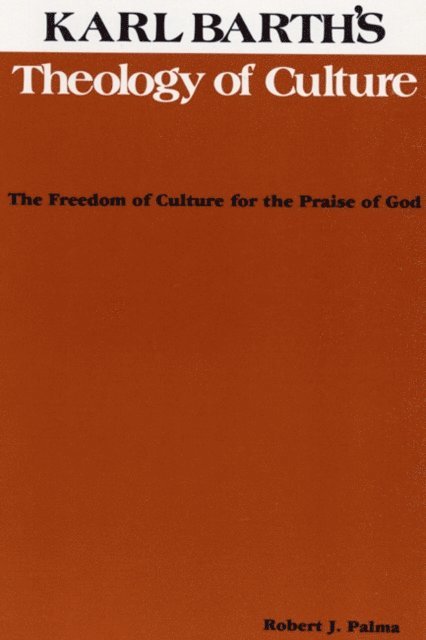 Robert J. Palma, Dikran Hadidian - Karl Barth's Theology of Culture, E-bok