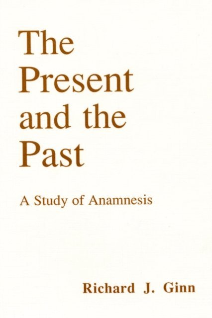 Richard J. Ginn - Present and the Past, E-bok