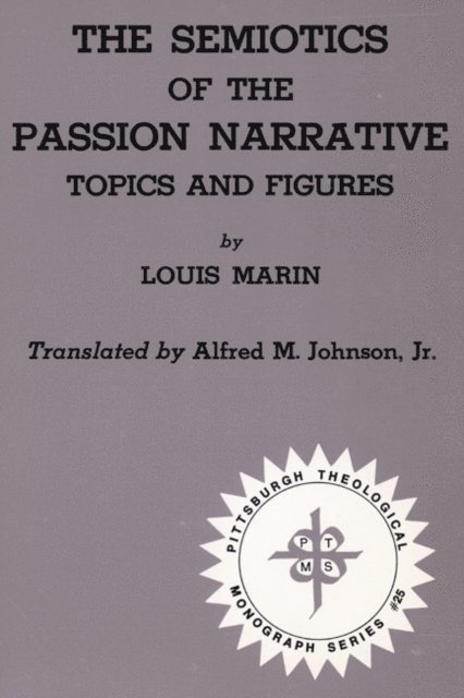 Louis Marin - Semiotics of the Passion Narrative, E-bok