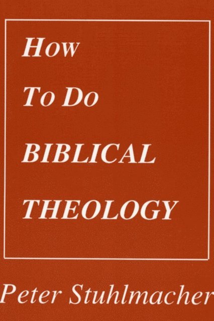 Peter Stuhlmacher - How to do Biblical Theology, E-bok