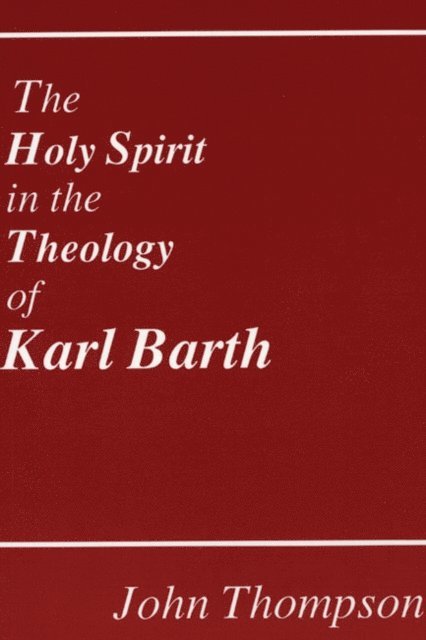 John Thompson, Dikran Hadidian - Holy Spirit in the Theology of Karl Barth, E-bok