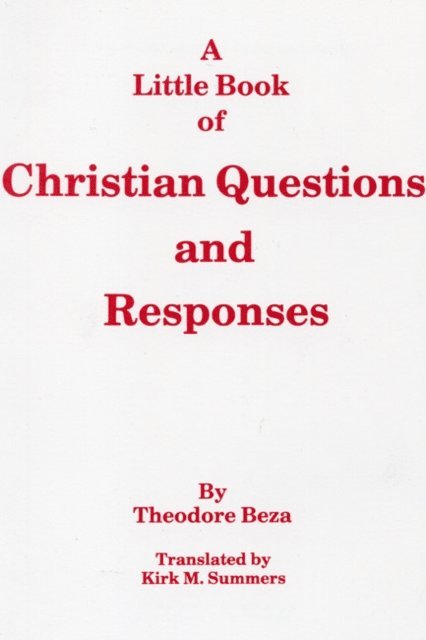 Theodore Beza - Little Book of Christian Questions and Responses, E-bok