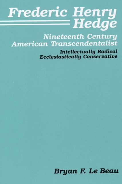 Bryan F. LeBeau - Frederic Henry Hedge, E-bok