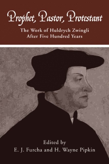 Dikran Hadidian, H. Wayne Pipkin, Edward J. Furcha - Prophet, Pastor, Protestant, E-bok