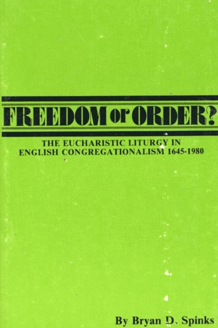 Bryan D. Spinks, Dikran Hadidian - Freedom or Order?, E-bok