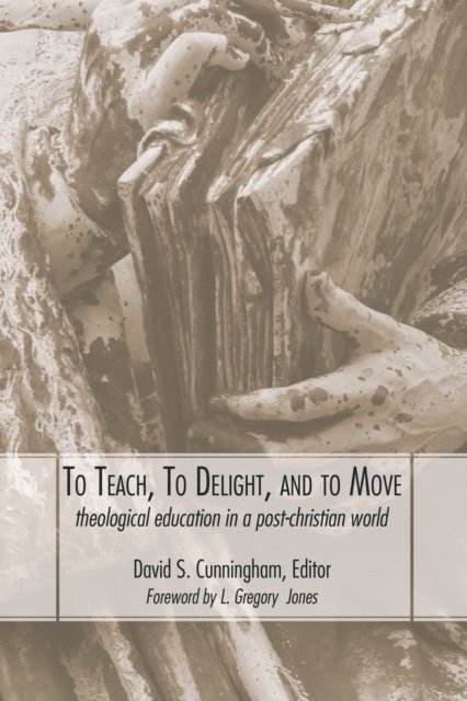 David S. Cunningham - To Teach, To Delight, and To Move, E-bok