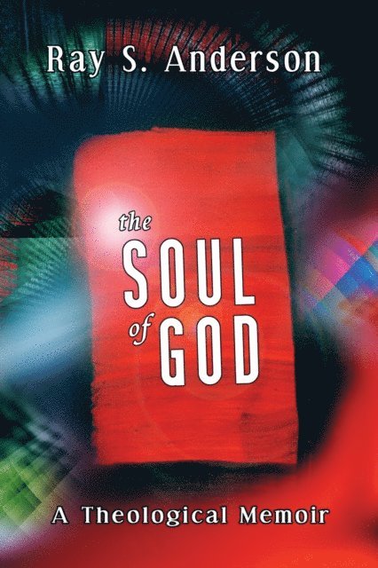 Ray S. Anderson - Soul of God, E-bok