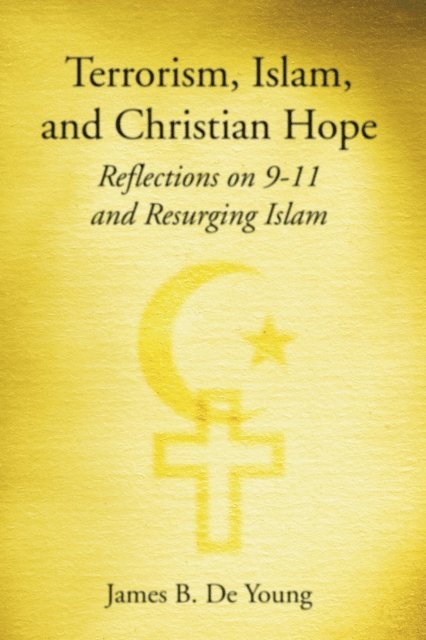 James B. De Young - Terrorism, Islam, and Christian Hope, E-bok