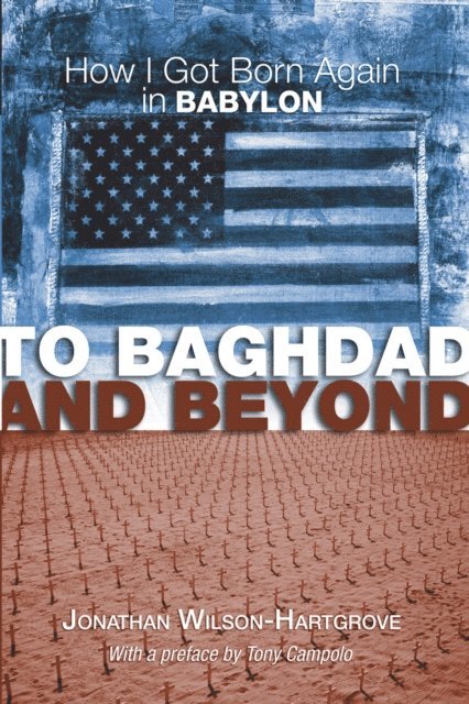 Jonathan Wilson-Hartgrove - To Baghdad and Beyond, E-bok