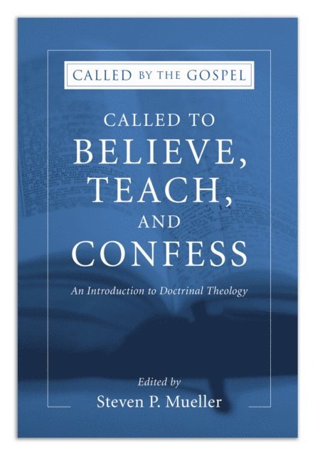 Steven P. Mueller - Called to Believe, Teach, and Confess, E-bok