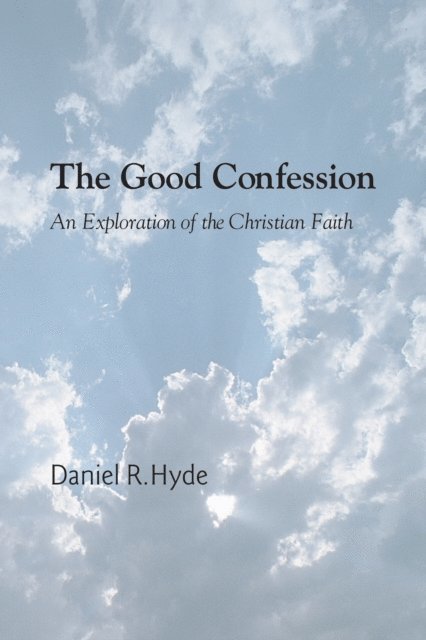 Daniel R. Hyde - Good Confession, E-bok