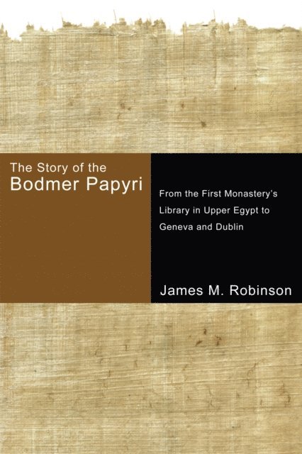 James M. Robinson - Story of the Bodmer Papyri, E-bok