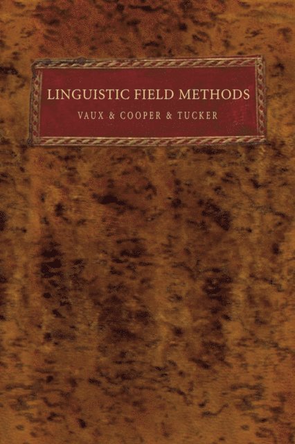 Justin Cooper, Bert Vaux, Emily Tucker - Linguistic Field Methods, E-bok