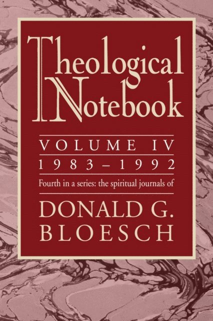 Donald G. Bloesch - Theological Notebook: Volume 4: 1983-1992, E-bok