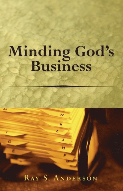 Ray S. Anderson - Minding God's Business, E-bok
