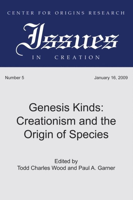 Paul A. Garner, Todd Charles Wood - Genesis Kinds, E-bok