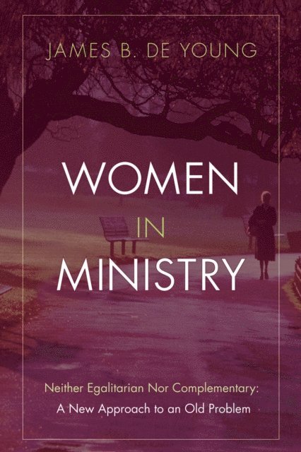 James B. De Young - Women in Ministry, E-bok
