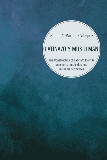 Hjamil A. Martinez-Vazquez - Latina/o y Musulman, E-bok